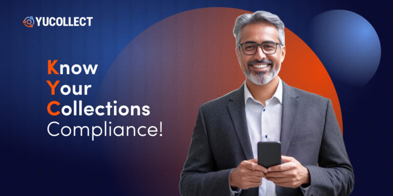 KYC – Know You Collections Compliance for Collections Agencies