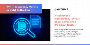 The Importance of Transparency in Debt Collection for Stakeholder Trust