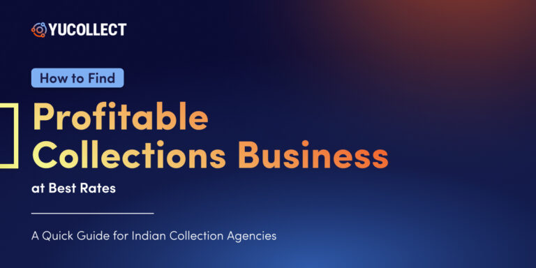 How to Find Profitable Collections Business at Best Rates: A Guide for Indian Collection Agencies