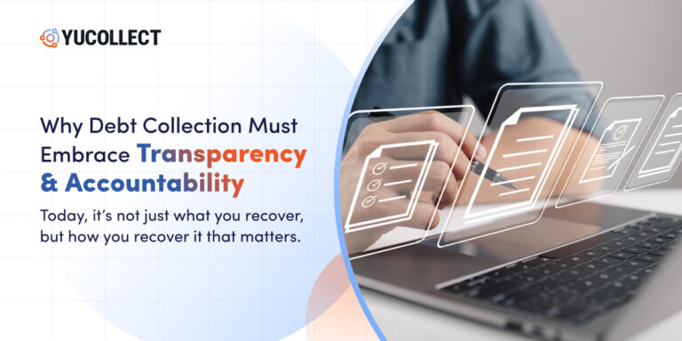 Why Debt Collection Needs to Embrace Transparency and Accountability