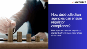 How Indian Debt Collection Agencies Can Operationalize Regulator Compliance
