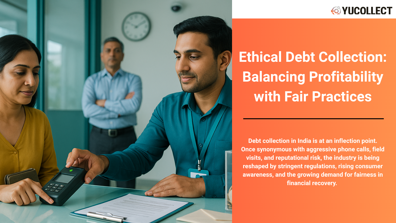 Ethical Debt Collection in India: Balancing Profitability, Compliance & Borrower Trust